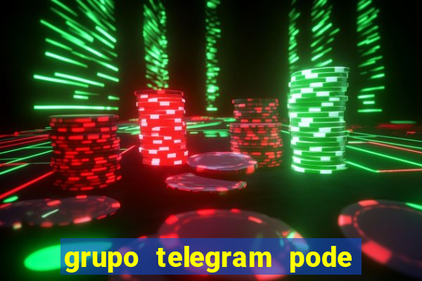 grupo telegram pode tudo 18